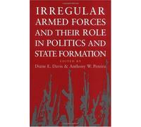 Irregular Armed Forces And Their Role In Politics And State Formation
