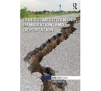 Irregular Citizenship, Immigration, And Deportation