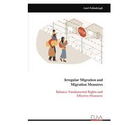 Irregular Migration and Migration Measures: Balance: Fundamental Rights and Effective Measures