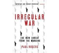 Irregular War by Paul Rogers Paul Rogers, (Auteur)