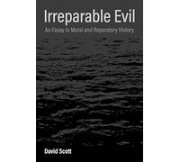 Irreparable Evil: An Essay in Moral and Reparatory History