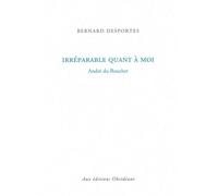 Irréparable quant à moi André du Bouchet - Bernard Desportes - Obsidiane - broché - Poésie