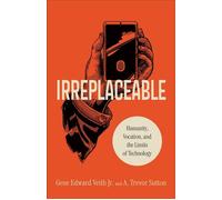 Irreplaceable Humanity, Vocation, and the Limits of Technology - A. Sutton - Baker publishing group - ebook (ePub) - Livre