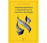 Irrepresentabilidad y subversión en la narrativa de Borges