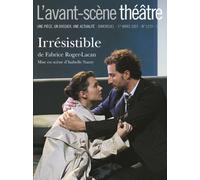 Irrésistible T1219 - Fabrice Roger-Lacan - L'avant-Scene Theatre - broché - Revue