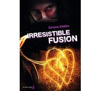 Irrésistible - Tome 3 - Irrésistible Fusion: Irrésistible, tome 3