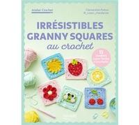 Clémentine Polton – Irrésistibles granny squares au crochet – 12 créations super faciles à crocheter