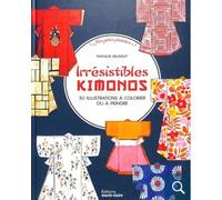 Irrésistibles Kimonos 30 illustrations à colorier ou à peindre - Mathilde Brunelet - Marie Claire - broché - Monographie