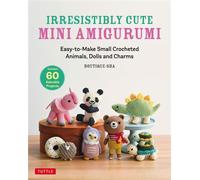 Irresistibly Cute Mini Amigurumi Easy-to-Make Small Crocheted Animals, Dolls and Charms - Boutique-Sha - Tuttle Publishing - ebook (ePub) - Livre