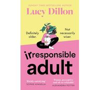 Irresponsible Adult: warm and witty, this is the perfect novel for anyone who is growing up disgracefully!