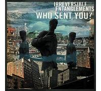 Irreversible Entanglements - Who Sent You?