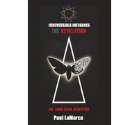 Irreversible Influence: The Revelation (2nd Edition)