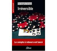 Irreversible Le compte a rebours est lance - Christophe Arneau - Aubane - Poche - Roman