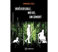 Irréversible, ma vie, un combat