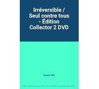 Irréversible + Seul contre tous – Pack – 2 DVD – Édition Collector – Studiocanal