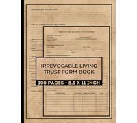 Irrevocable Living Trust Form Book: Fillable Trust Agreement Templates for Asset Protection, Wealth Transfer & Estate Planning | Grantor, Trustee & Beneficiary Records