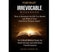 IRREVOCABLE WORKBOOK: How to Resurrect the Gift You Buried and Walk in Your God-Given Purpose Again