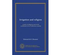 Irrigation and religion: a study of religious and social conditions in two California counties