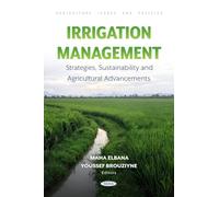 Irrigation Management: Strategies, Sustainability and Agricultural Advancements