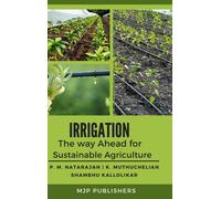 Irrigation The Way Ahead For Sustainable Agriculture