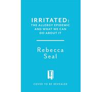 Irritated The Allergy Epidemic and What We Can Do About It - Rebecca Seal - Headline Home - ebook (ePub) - Livre