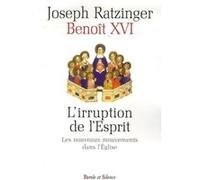Irruption de l'esprit. les nouveaux mouvements dans l'eglise Benoît XVI (Auteur)
