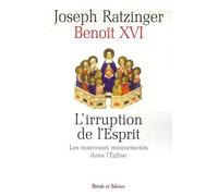 Irruption de l'esprit. les nouveaux mouvements dans l'eglise Les nouveaux mouvements dans l'Eglise - Benoît XVI - Parole Et Silence Eds - broché - Essai