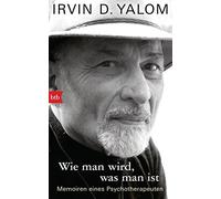 Irvin D. Yalom B Wie man wird, was man ist: Memoiren eines Psychotherape (Poche)