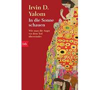 Irvin D. Yalom Barb In die Sonne schauen: Wie man die Angst vor dem Tod (Poche)
