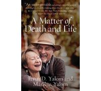 Irvin D. Yalom Marilyn Yalom A Matter of Death and Life (Poche)