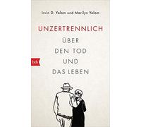 Irvin D. Yalom Marilyn Yalom Regina Unzertrennlich: Über den Tod und d (Relié)