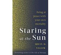 Irvin Yalom - Staring At The Sun Being at peace with your own mortal - E245z