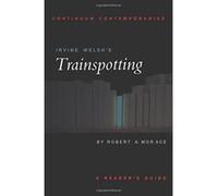 Irvine Welsh's Transpotting, Continuum Contemporaries Robert A. Morace (Auteur)