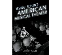 Irving Berlin's American Musical Theater