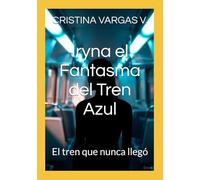 Iryna el Fantasma del Tren Azul: El tren que nunca llegó