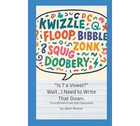 "Is 7 a Vowel?" Wait...I Need to Write That Down.: True Stories From the Classroom