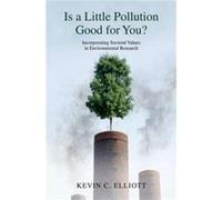 Is a Little Pollution Good for You by Elliott Kevin C. Associate Professor Associate Professor LymanBriggs College and the Department of Fisheries and Wil Elliott Kevin C. Associate Professor Associat