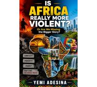 “IS AFRICA REALLY MORE VIOLENT?”: OR ARE WE MISSING THE BIGGER STORY?