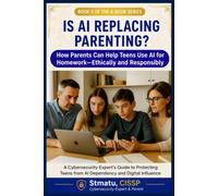 IS AI REPLACING PARENTING?: How Parents Can Help Teens Use AI for Homework-Ethically and Responsibly