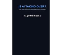 Is AI taking Over: The Silent Revolution Shaping Humanity’s Future