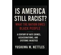 Is America Still Racist? What the Nation Owes Black People