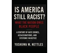 Is America Still Racist? What the Nation Owes Black People