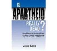 Is Apartheid Really Dead Julian Kunnie (Auteur)