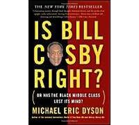 Is Bill Cosby Right?: Or Has The Black Middle Class Lost Its Mind?