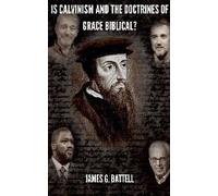 Is Calvinism And The Doctrines Of Grace Biblical?