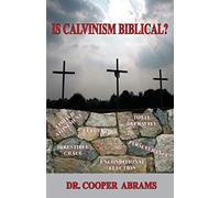 Is Calvinism Biblical?