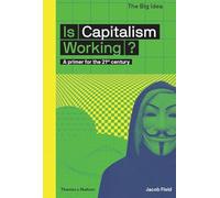 Is Capitalism Working?: A Primer for the 21st Century