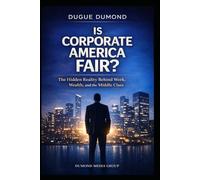 Is Corporate America Fair: The Hidden Reality Behind Work, Wealth, and the Middle Class
