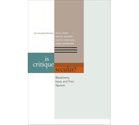 Is Critique Secular?: Blasphemy, Injury, and Free Speech