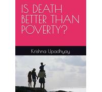 IS DEATH BETTER THAN POVERTY?